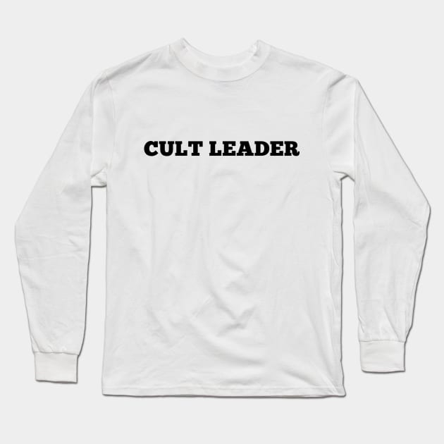 Cult Leader Long Sleeve T-Shirt by sketchfiles